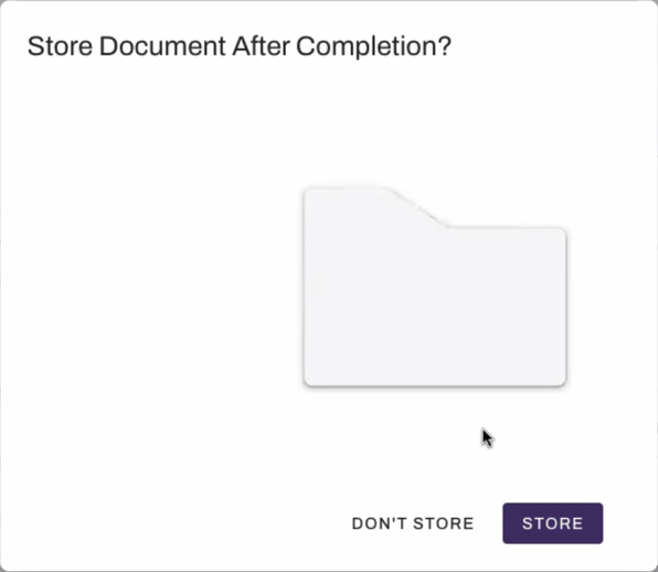 Sign document builder showing Store Document After Completion? modal. Sign document builder showing Store Document After Completion? modal.