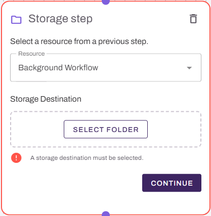Workflow builder showing "Storage step." Workflow builder showing "Storage step."